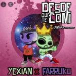 Yexian Ft. Farruko - Desde Que Te Comí MP3